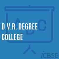 D.V.R. Degree College